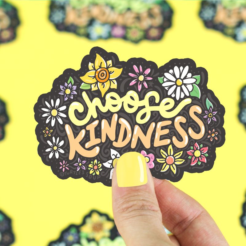 Choose Kindness Inspirational Turtles Soup Vinyl Sticker Flowers Floral