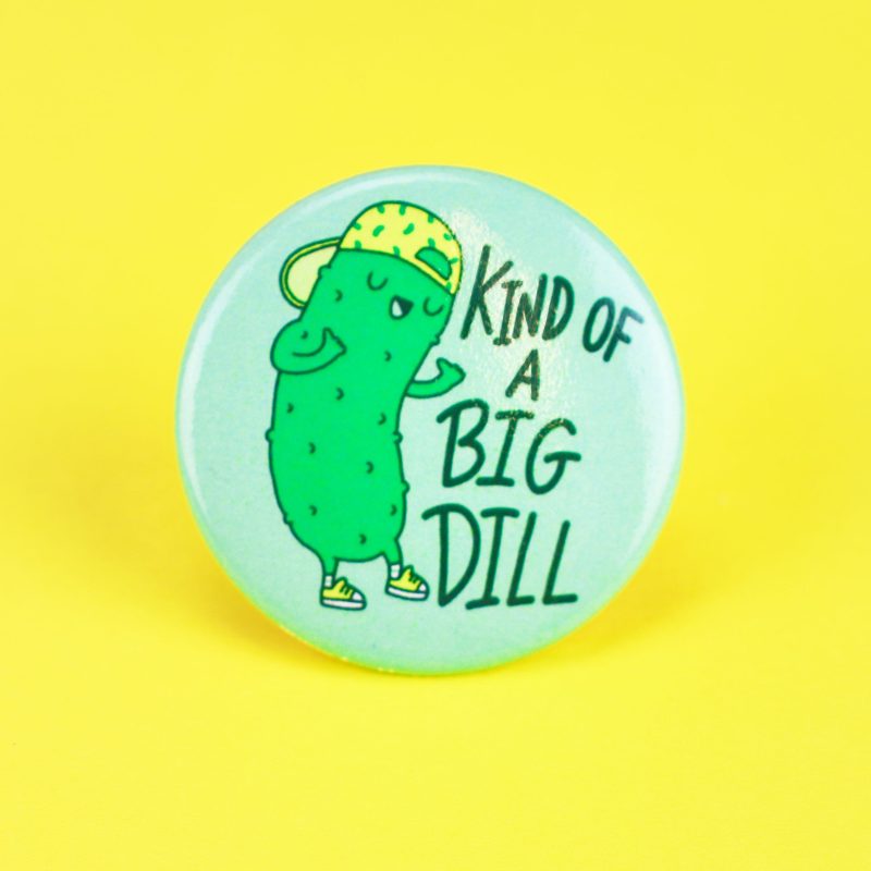 Kind of a big dill pinback button cute food badge turtles soup adorable