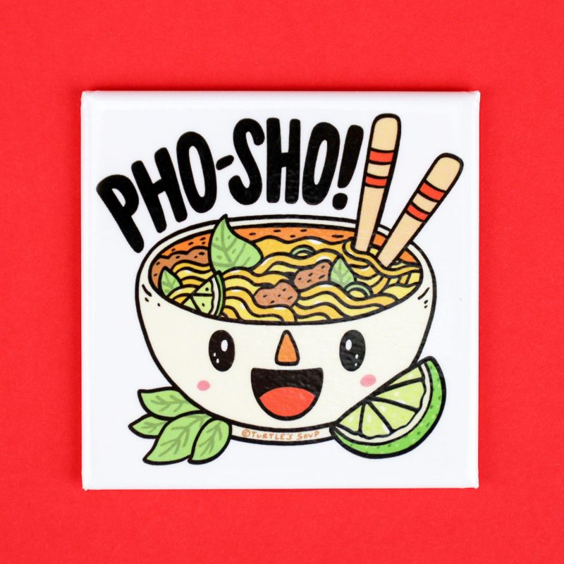 Pho Sho Foodie Fridge Magnet Cute Pun Punny Gift Turtles Soup Art