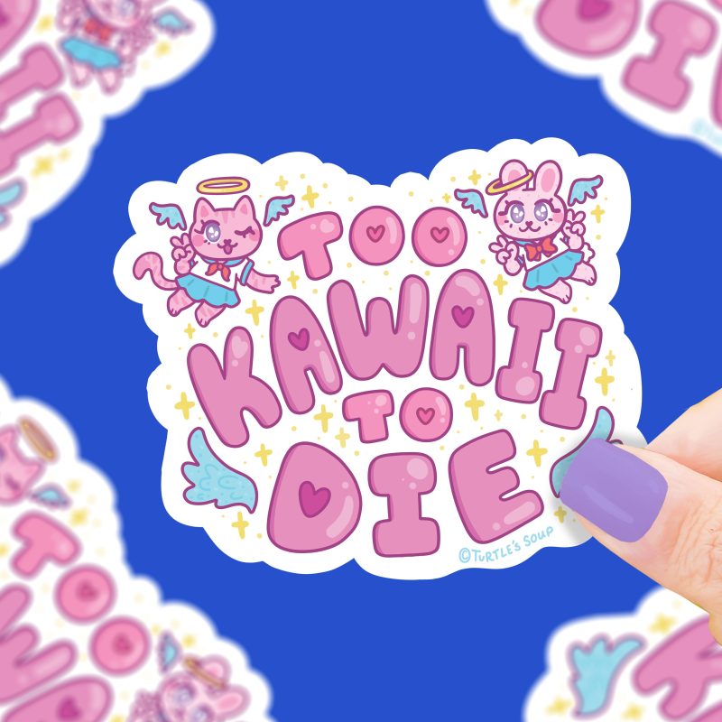 S565 Too Kawaii To Die Vinyl Sticker by Turtles Soup