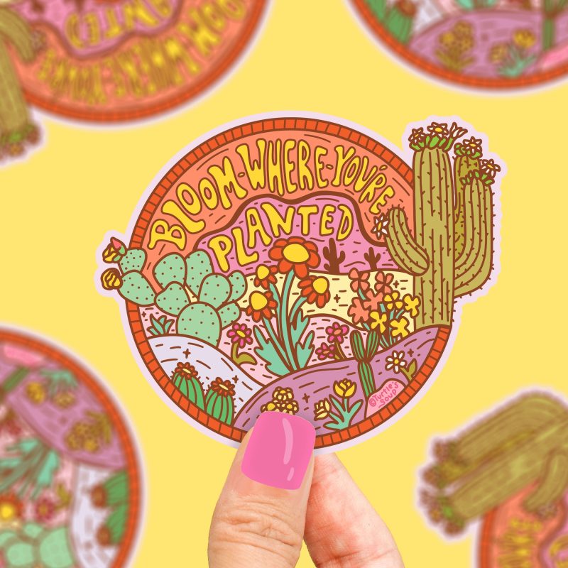 bloom where youre planted desert sticker cute sticker art wildflowers cactus cacti sticker sticker art by turtles soup turtlessoup turtle soup sticker cute floral decal